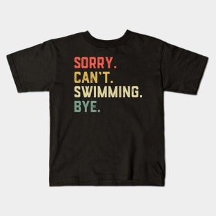 Sorry Can't Swimming Bye Kids T-Shirt